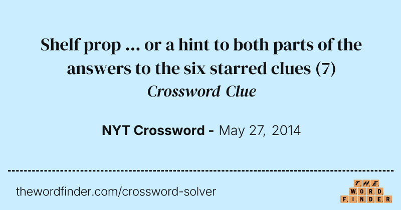 Shelf prop ... or a hint to both parts of the answers to the six starred clues crossword clue image