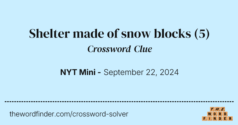 Shelter made of snow blocks crossword clue image