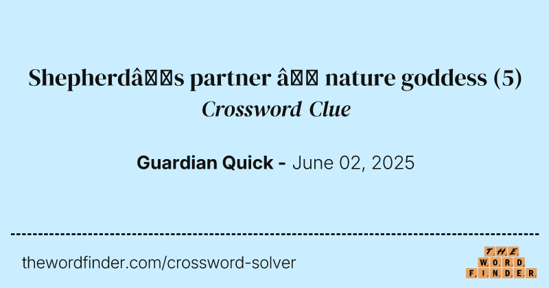 Shepherd’s partner – nature goddess crossword clue image