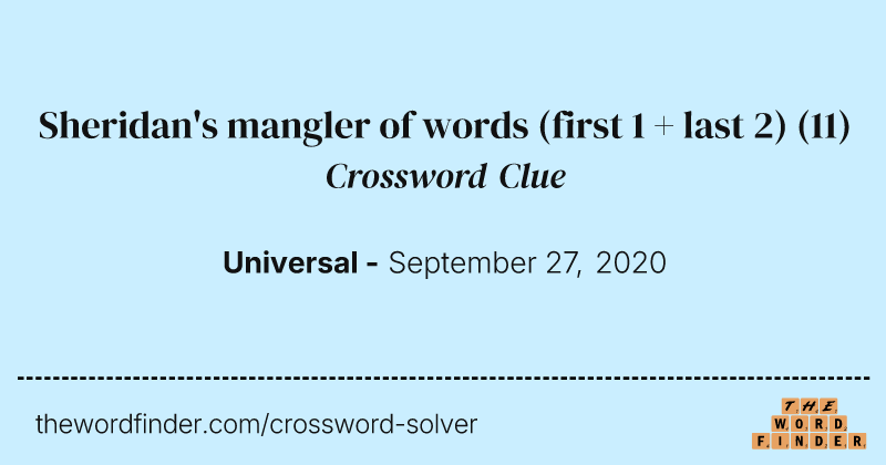 Sheridan's mangler of words (first 1 + last 2) crossword clue image