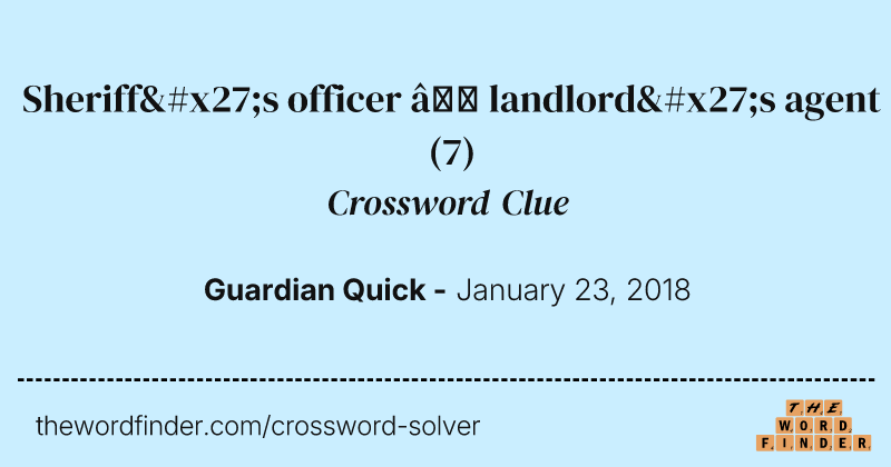 Sheriff's officer — landlord's agent crossword clue image