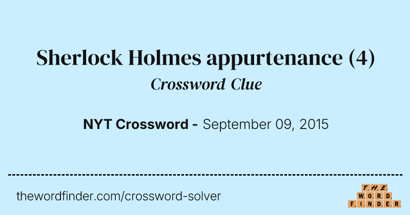 Sherlock Holmes appurtenance crossword clue image