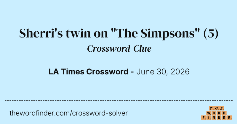 Sherri's twin on "The Simpsons" crossword clue image