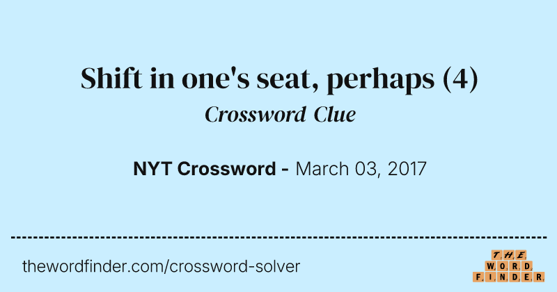 Shift in one's seat, perhaps crossword clue image