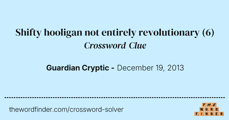 Shifty hooligan not entirely revolutionary crossword clue image