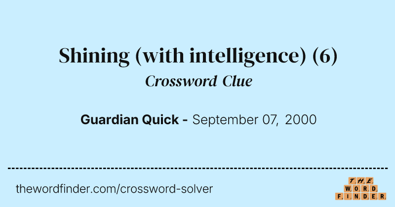 Shining (with intelligence) crossword clue image