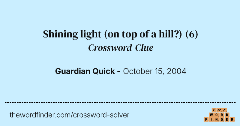 Shining light (on top of a hill?) crossword clue image