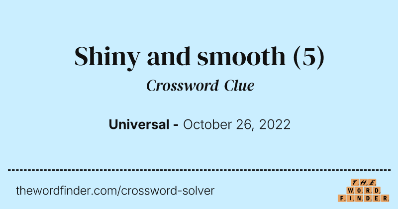 Shiny and smooth crossword clue image