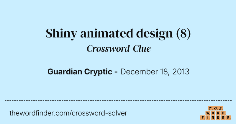 Shiny animated design crossword clue image