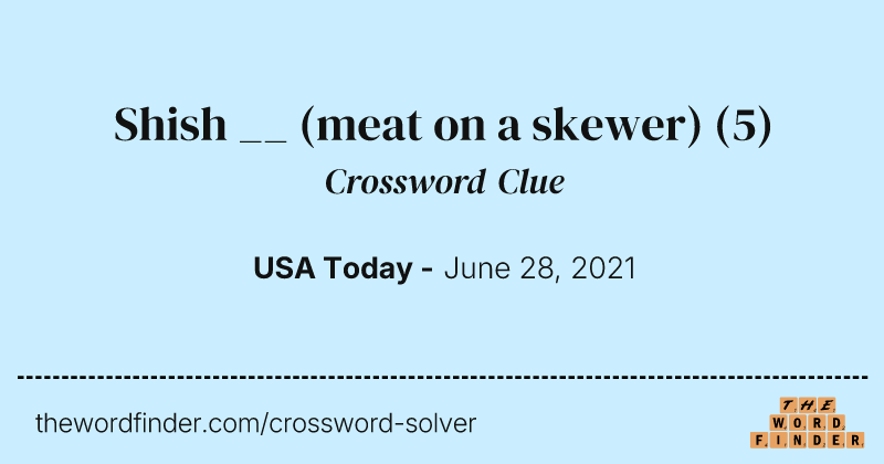 Shish __ (meat on a skewer) crossword clue image