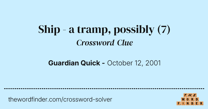 Ship - a tramp, possibly crossword clue image