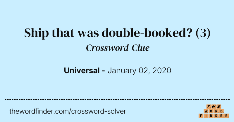 Ship that was double-booked? crossword clue image