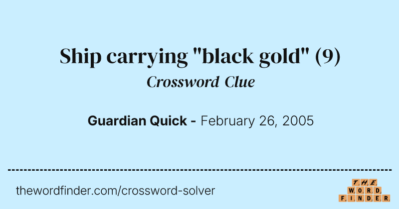 Ship carrying "black gold" crossword clue image