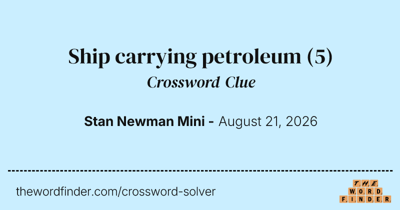 Ship carrying petroleum crossword clue image