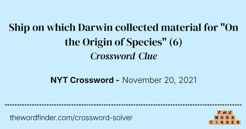 Ship on which Darwin collected material for "On the Origin of Species" crossword clue image