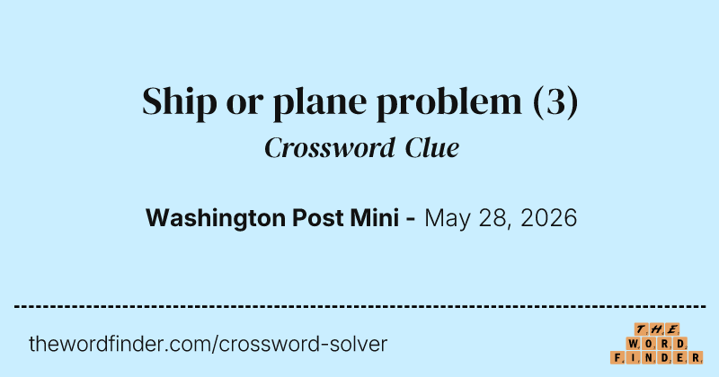 Ship or plane problem crossword clue image