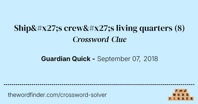 Ship's crew's living quarters crossword clue image