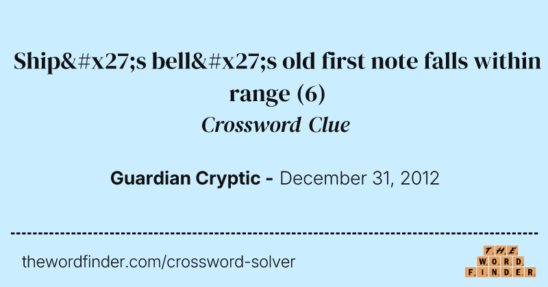 Ship's bell's old first note falls within range crossword clue image