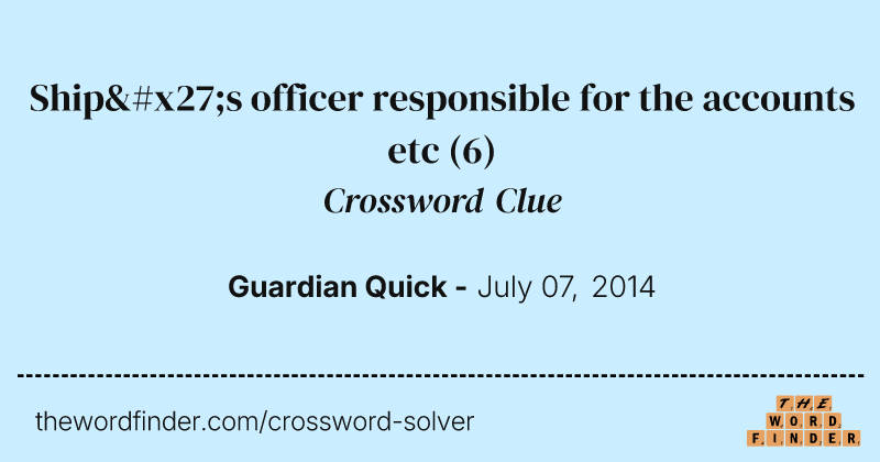 Ship's officer responsible for the accounts etc crossword clue image