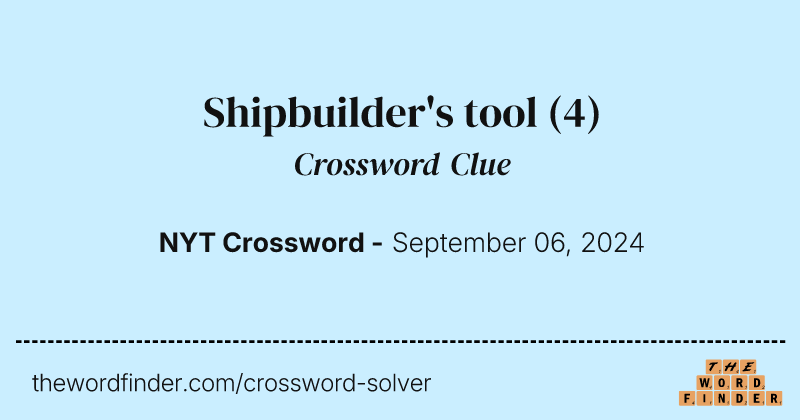 Shipbuilder's tool crossword clue image