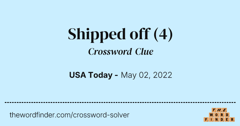 Shipped off crossword clue image