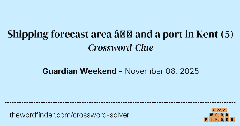 Shipping forecast area – and a port in Kent crossword clue image