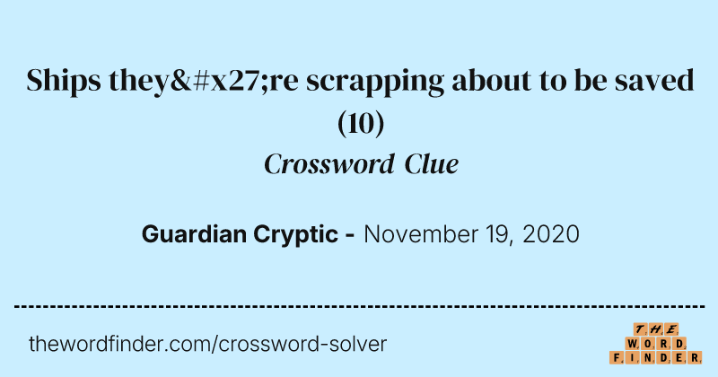Ships they're scrapping about to be saved crossword clue image