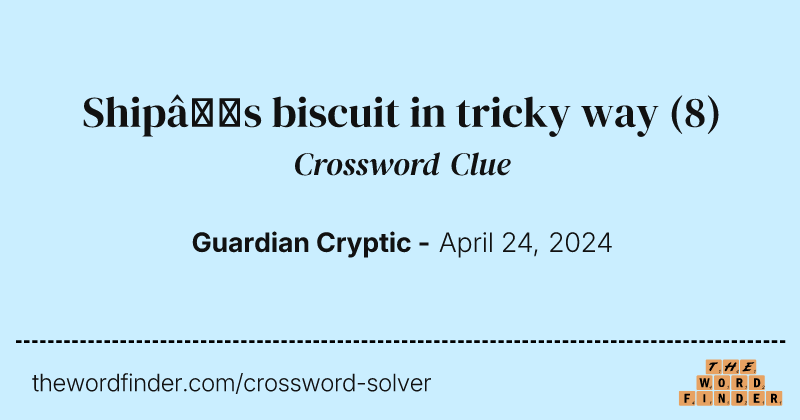 Ship’s biscuit in tricky way crossword clue image