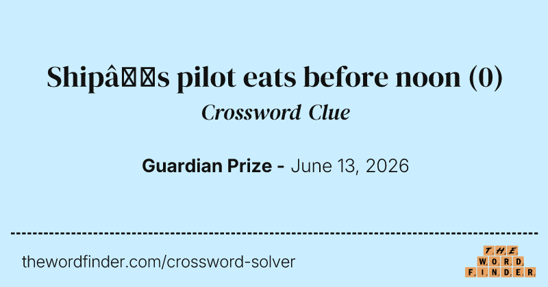 Ship’s pilot eats before noon crossword clue image
