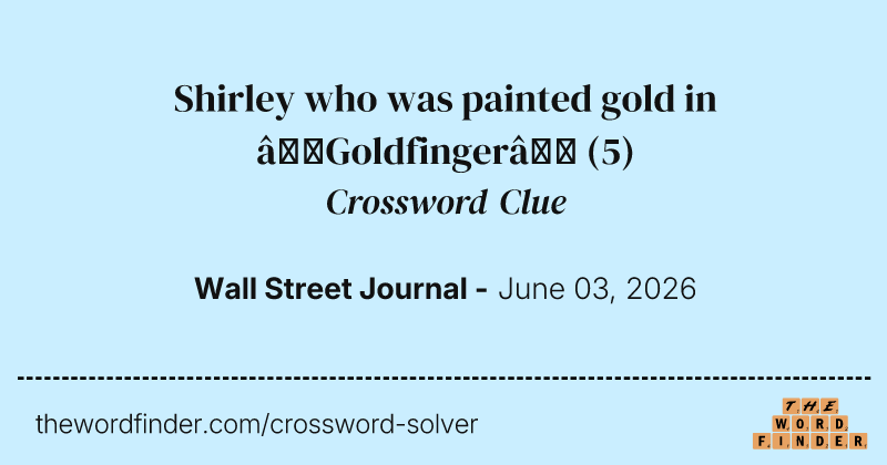 Shirley who was painted gold in “Goldfinger” crossword clue image