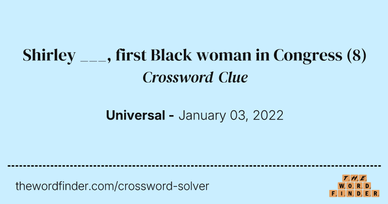 Shirley ___, first Black woman in Congress crossword clue image