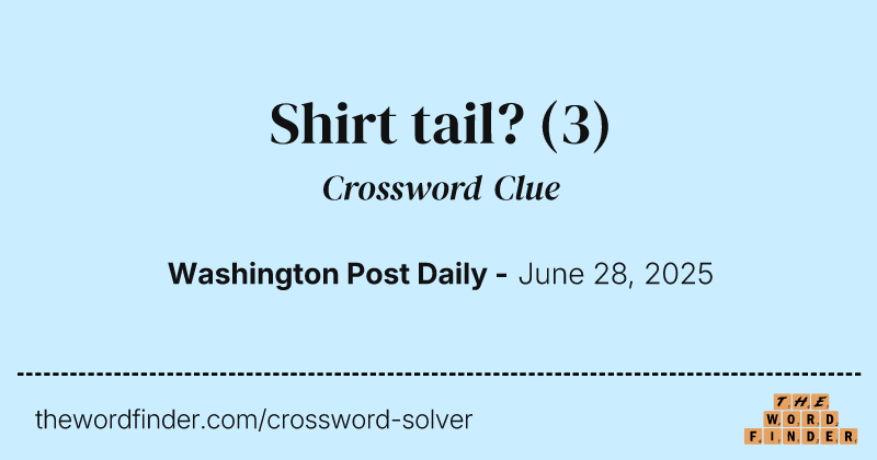 Shirt tail? crossword clue image