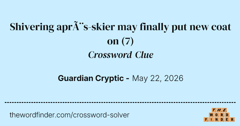 Shivering après-skier may finally put new coat on crossword clue image
