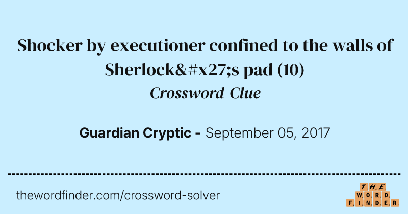Shocker by executioner confined to the walls of Sherlock's pad crossword clue image