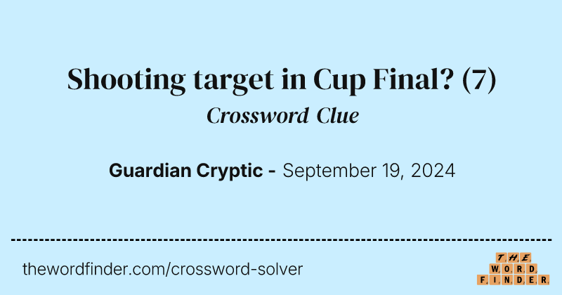 Shooting target in Cup Final? crossword clue image