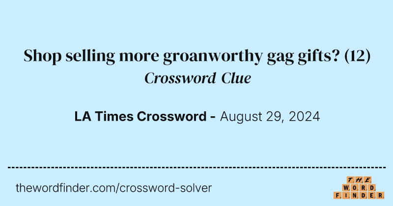 Shop selling more groanworthy gag gifts? crossword clue image