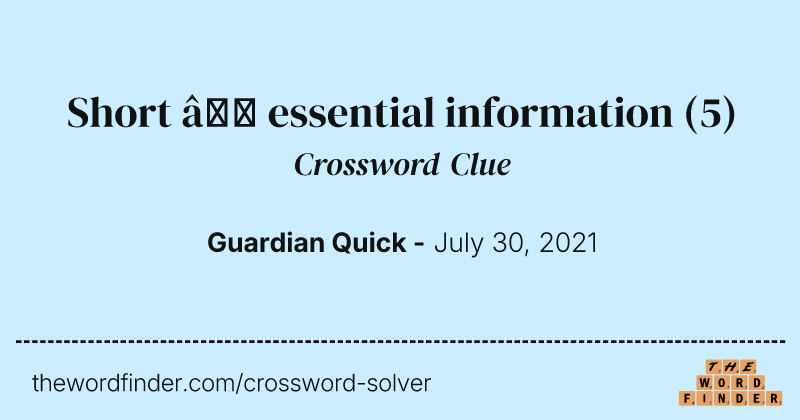 Short — essential information crossword clue image