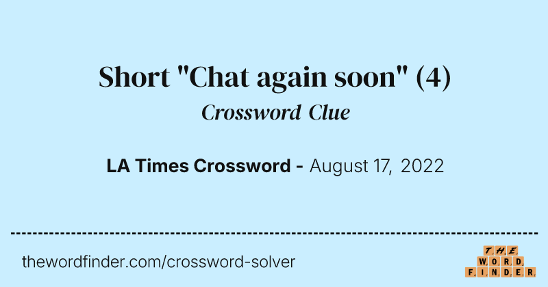 Short "Chat again soon" crossword clue image