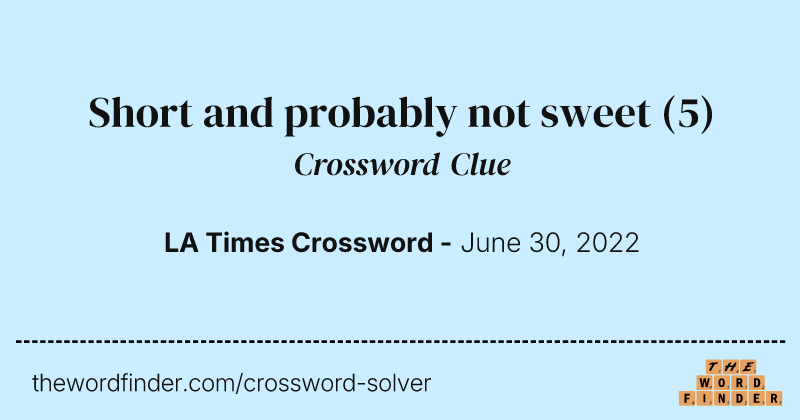 Short and probably not sweet crossword clue image
