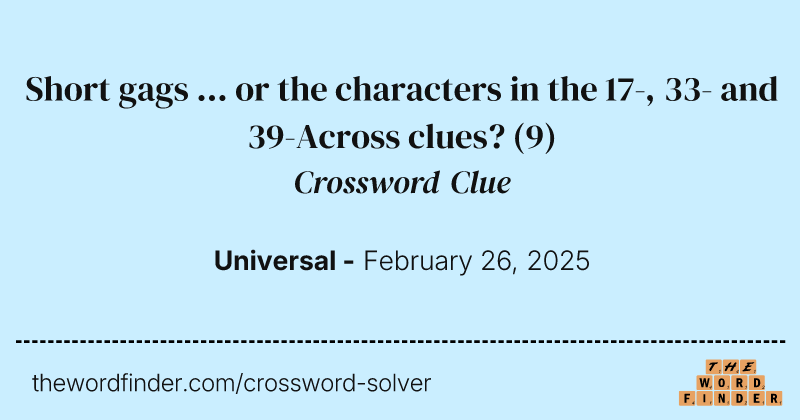 Short gags ... or the characters in the 17-, 33- and 39-Across clues? crossword clue image