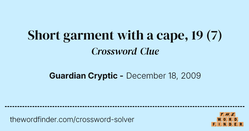 Short garment with a cape, 19 crossword clue image