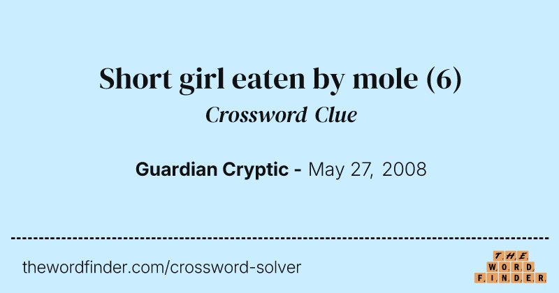 Short girl eaten by mole crossword clue image