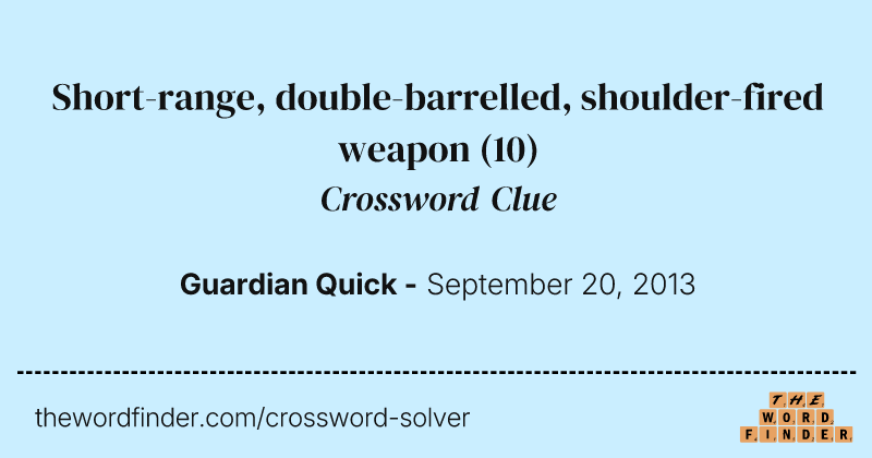 Short-range, double-barrelled, shoulder-fired weapon crossword clue image