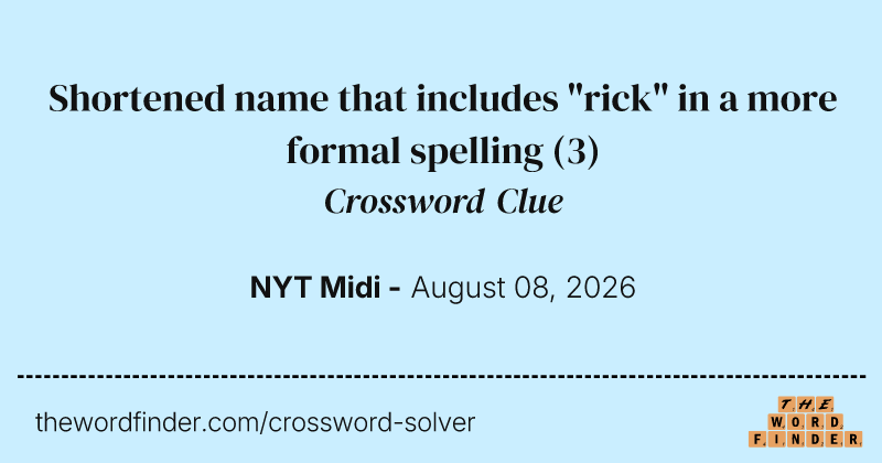 Shortened name that includes "rick" in a more formal spelling crossword clue image