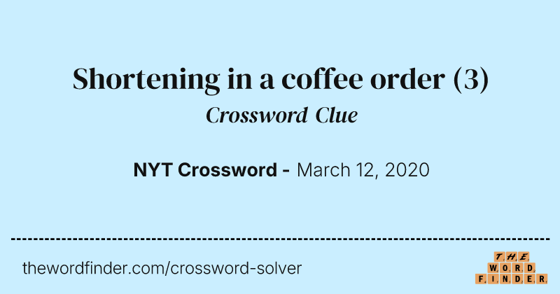 Shortening in a coffee order crossword clue image