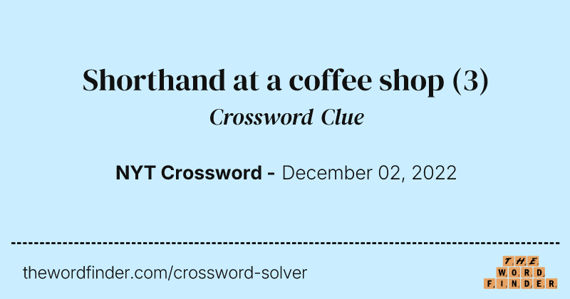 Shorthand at a coffee shop crossword clue image