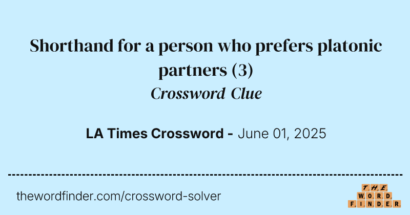 Shorthand for a person who prefers platonic partners crossword clue image