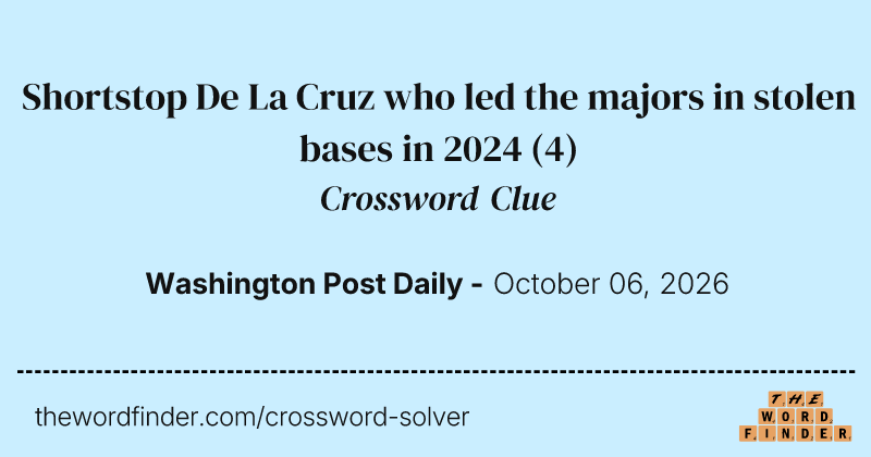 Shortstop De La Cruz who led the majors in stolen bases in 2024 crossword clue image