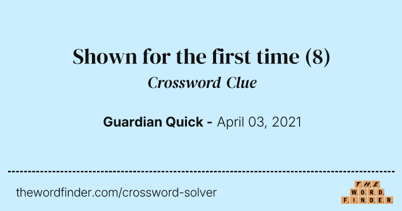 Shown for the first time crossword clue image