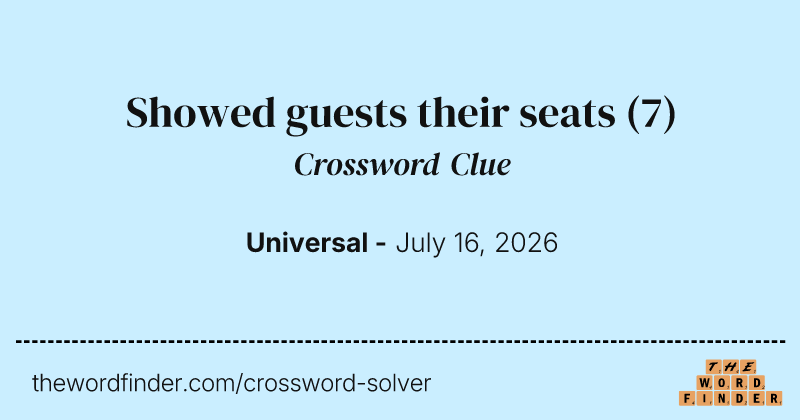 Showed guests their seats crossword clue image
